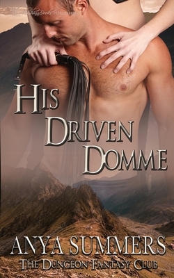 His Driven Domme by Anya Summers