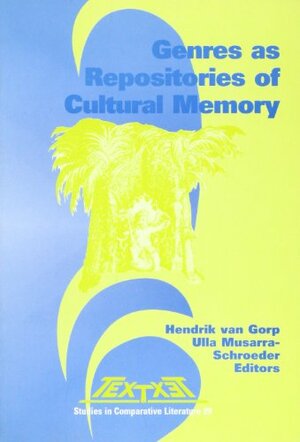 Genres as Repositories of Cultural Memory by Hendrik Van Gorp