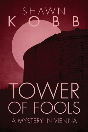 Tower of Fools by Shawn Kobb