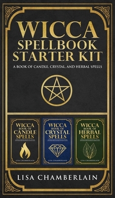 Wicca Spellbook Starter Kit: A Book of Candle, Crystal, and Herbal Spells by Lisa Chamberlain