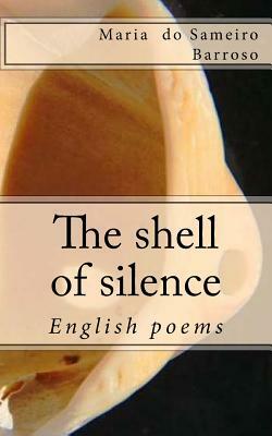 The shell of silence: English poems by Maria Do Sameiro Barroso