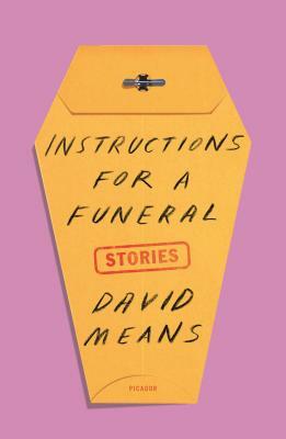 Instructions for a Funeral: Stories by David Means