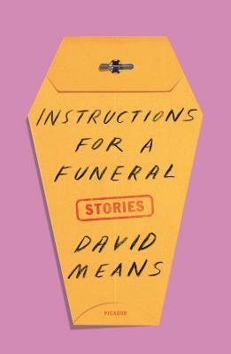 Instructions for a Funeral: Stories by David Means