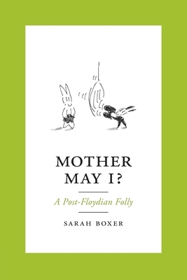 Mother May I?: A Post-Floydian Folly by Sarah Boxer