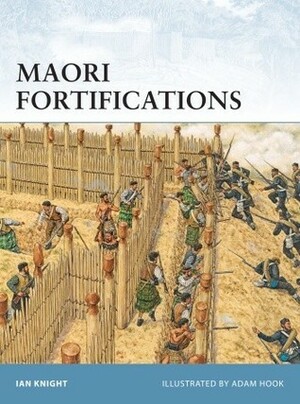 Maori Fortifications by Ian Knight, Adam Hook