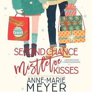 Second Chance Mistletoe Kisses by Anne-Marie Meyer