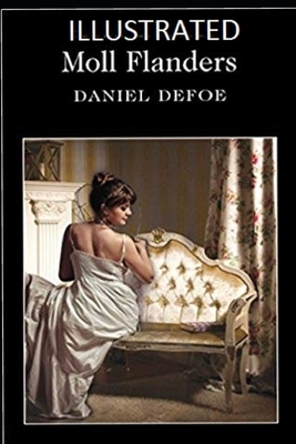 Moll Flanders Illustrated by Daniel Defoe