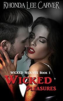 Wicked Pleasures by Rhonda Lee Carver
