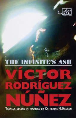 The Infinite's Ash =: Ceniza de Infinito by Víctor Rodríguez Núñez