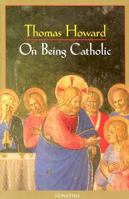 On Being Catholic by Christoph Schönborn, Thomas Howard
