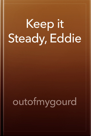 Keep it steady, Eddie  by outofmygourd