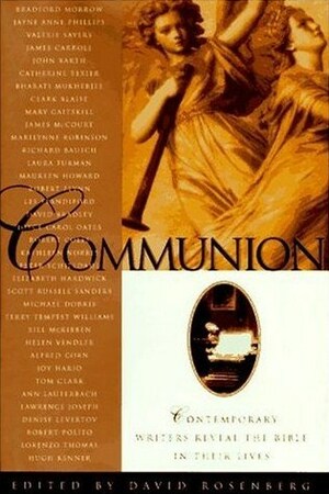 Communion: Contemporary Writers Reveal the Bible in Their Lives by David Rosenberg