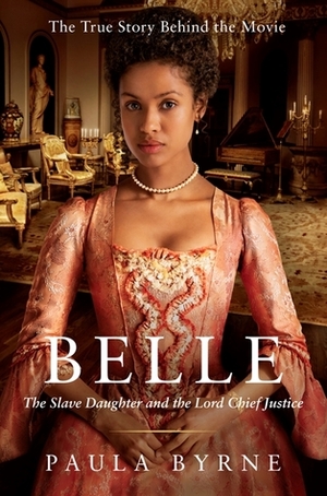 Belle: The Slave Daughter and the Lord Chief Justice by Paula Byrne