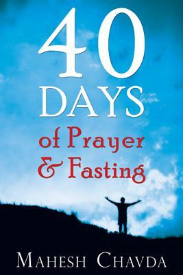 40 Days of Prayer and Fasting by Mahesh Chavda