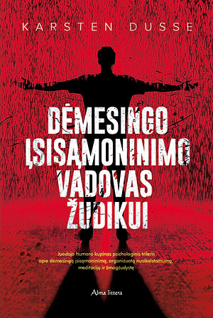 Dėmesingo įsisąmoninimo vadovas žudikui by Karsten Dusse