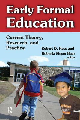 Early Formal Education: Current Theory, Research, and Practice by Robert Hess