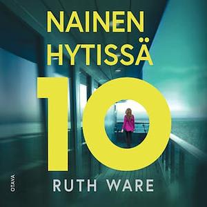 Nainen hytissä 10 by Ruth Ware