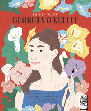 Portrait of an Artist: Georgia O'Keeffe: Discover the Artist Behind the Masterpieces by Lucy Brownridge