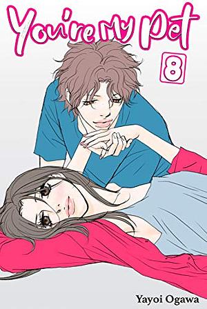 You're My Pet, Vol. 8 by Yayoi Ogawa