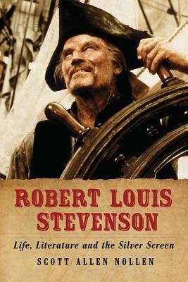 Robert Louis Stevenson: Life, Literature and the Silver Screen by Scott Allen Nollen