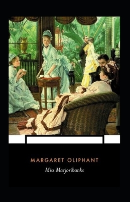 Miss Marjoribanks (Annotated) by Margaret Oliphant