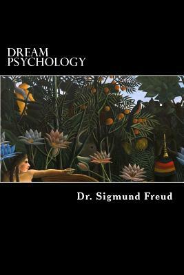 Dream Psychology: Psychoanalysis for Beginners by Sigmund Freud