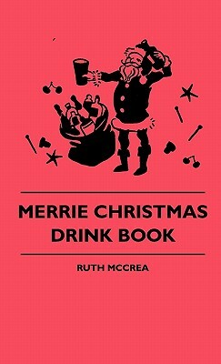 Merrie Christmas Drink Book by Ruth McCrea