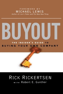 Buyout: The Insider's Guide to Buying Your Own Company by Robert E. Gunther, Rick Rickertsen