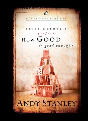 How Good is Good Enough? by Andy Stanley