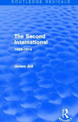 The Second International (Routledge Revivals): 1889-1914 by James Joll