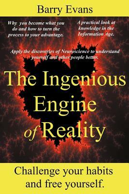 The Ingenious Engine of Reality by Barry Evans