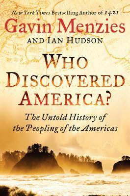 Who Discovered America? The Untold History of the Peopling of the Americas by Gavin Menzies, Ian Hudson