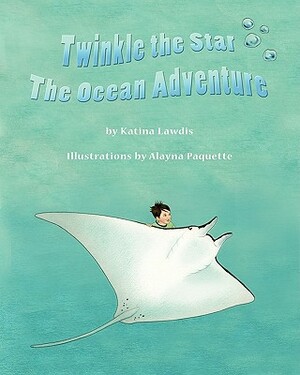 Twinkle the Star: The Ocean Adventure by Katina Lawdis, Kristos P. Lawdis