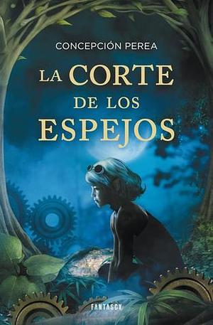 La corte de los espejos by Concepción Perea