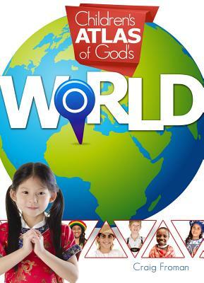 Children's Atlas of God's World by Craig Froman