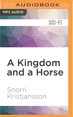 A Kingdom and a Horse by Ray Porter, Snorri Kristjansson