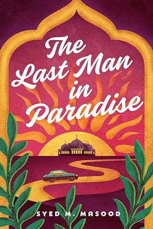 The Last Man in Paradise by Syed M. Masood