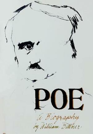 Poe, A Biography by William Bittner