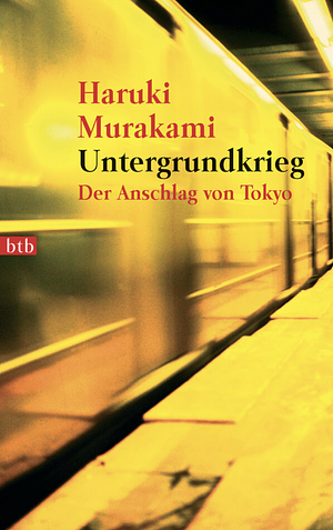 Untergrundkrieg. Der Anschlag von Tokyo by Haruki Murakami
