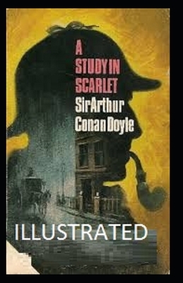 A Study in Scarlet Illustrated by Arthur Conan Doyle