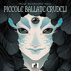 Piccole Ballate Crudeli by BlackBanshee