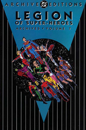 Legion of Super-Heroes Archives, Vol. 7 by Pete Costanza, Jim Shooter, Curt Swan