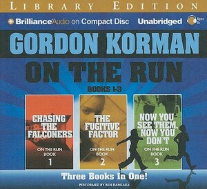 On the Run Books 1-3: Chasing the Falconers, the Fugitive Factor, Now You See Them, Now You Don't by Gordon Korman