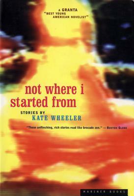 Not Where I Started From by Kate Wheeler