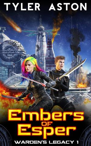 Embers of Esper: An Epic Sci Fi Adventure by Tyler Aston, Tyler Aston