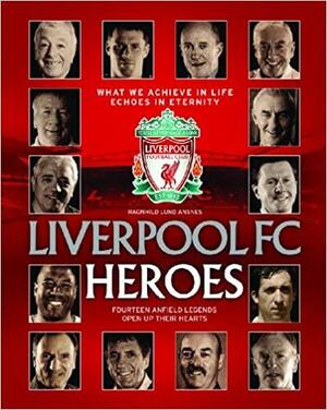 Liverpool Heroes by Ragnhild Lund Ansnes