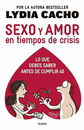 Sexo y amor en tiempos de crisis: Lo que debes saber antes de cumplir 40 by Lydia Cacho