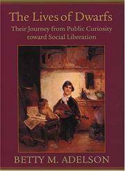 The Lives of Dwarfs: Their Journey from Public Curiosity toward Social Liberation by Betty M. Adelson