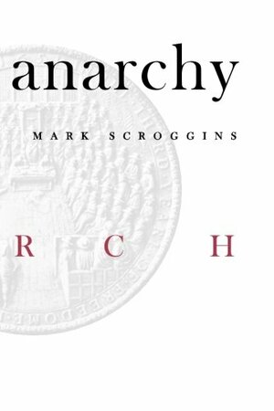 Anarchy by Mark Scroggins