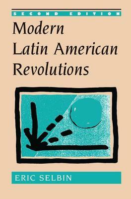 Modern Latin American Revolutions by Eric Selbin